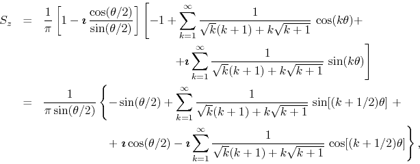 \begin{eqnarray*}
S_{z}
& = &
\frac{1}{\pi}
\left[
1
-
\mbox{\boldmath$\i...
...{1}{\sqrt{k}(k+1)+k\sqrt{k+1}}\,
\cos[(k+1/2)\theta]
\right\},
\end{eqnarray*}