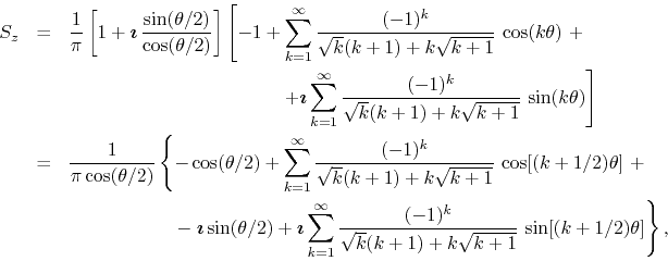 \begin{eqnarray*}
S_{z}
& = &
\frac{1}{\pi}
\left[
1
+
\mbox{\boldmath$\i...
...k}}{\sqrt{k}(k+1)+k\sqrt{k+1}}\,
\sin[(k+1/2)\theta]
\right\},
\end{eqnarray*}