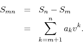 \begin{eqnarray*}
S_{mn}
& = &
S_{n}-S_{m}
\\
& = &
\sum_{k=m+1}^{n}a_{k}v^{k}.
\end{eqnarray*}