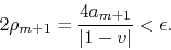\begin{displaymath}
2\rho_{m+1}
=
\frac{4a_{m+1}}{\vert 1-v\vert}
<
\epsilon.
\end{displaymath}