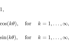 \begin{displaymath}
%
\renewedcommand{arraystretch}{2.1}
\begin{array}{lcl}
...
...in(k\theta),
& \mbox{ for } &
k=1,\ldots,\infty,
\end{array}\end{displaymath}