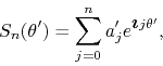 \begin{displaymath}
S_{n}(\theta')
=
\sum_{j=0}^{n}a'_{j}e^{\mbox{\boldmath$\imath$}j\theta'},
\end{displaymath}