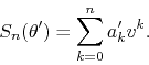 \begin{displaymath}
S_{n}(\theta')
=
\sum_{k=0}^{n}a'_{k}v^{k}.
\end{displaymath}