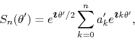 \begin{displaymath}
S_{n}(\theta')
=
e^{\mbox{\boldmath$\imath$}\theta'/2}
\sum_{k=0}^{n}a'_{k}e^{\mbox{\boldmath$\imath$}k\theta'},
\end{displaymath}