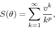 \begin{displaymath}
S(\theta)
=
\sum_{k=1}^{\infty}\frac{v^{k}}{k^{p}},
\end{displaymath}