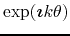 $\exp(\mbox{\boldmath$\imath$}k\theta)$