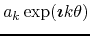 $a_{k}\exp(\mbox{\boldmath$\imath$}k\theta)$