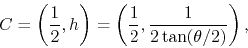 \begin{displaymath}
C
=
\left(
\frac{1}{2}
,
h
\right)
=
\left(
\frac{1}{2}
,
\frac{1}{2\tan(\theta/2)}
\right),
\end{displaymath}