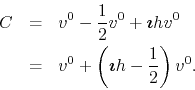 \begin{eqnarray*}
C
& = &
v^{0}
-
\frac{1}{2}v^{0}
+
\mbox{\boldmath$\ima...
...
\left(
\mbox{\boldmath$\imath$}h-\frac{1}{2}
\right)
v^{0}.
\end{eqnarray*}