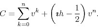 \begin{displaymath}
C
=
\sum_{k=0}^{n}
v^{k}
+
\left(
\mbox{\boldmath$\imath$}h-\frac{1}{2}
\right)
v^{n}.
\end{displaymath}