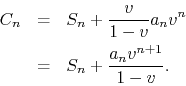 \begin{eqnarray*}
C_{n}
& = &
S_{n}
+
\frac{v}{1-v}a_{n}v^{n}
\\
& = &
S_{n}
+
\frac{a_{n}v^{n+1}}{1-v}.
\end{eqnarray*}