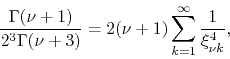 \begin{displaymath}
\frac{\Gamma(\nu+1)}{2^{3}\Gamma(\nu+3)}
=
2(\nu+1)
\sum_{k=1}^{\infty}
\frac{1}{\xi_{\nu k}^{4}},
\end{displaymath}