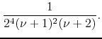 $\displaystyle \frac{1}{2^{4}(\nu+1)^{2}(\nu+2)}.$