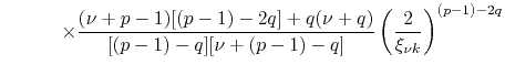 $\displaystyle \hspace{3em}
\times
\frac
{(\nu+p-1)[(p-1)-2q]+q(\nu+q)}
{[(p-1)-q][\nu+(p-1)-q]}
\left(\frac{2}{\xi_{\nu k}}\right)^{(p-1)-2q}$