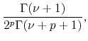 $\displaystyle \frac{\Gamma(\nu+1)}{2^{p}\Gamma(\nu+p+1)},$