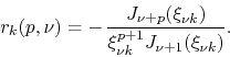 \begin{displaymath}
r_{k}(p,\nu)
=
-\,\frac{J_{\nu+p}(\xi_{\nu k})}{\xi_{\nu k}^{p+1}J_{\nu+1}(\xi_{\nu k})}.
\end{displaymath}