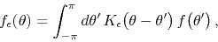 \begin{displaymath}
f_{\epsilon}(\theta)
=
\int_{-\pi}^{\pi}d\theta'\,
K_{\epsilon}\!\left(\theta-\theta'\right)
f\!\left(\theta'\right),
\end{displaymath}