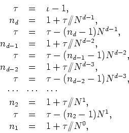 \begin{displaymath}
\begin{array}{rcl}
\tau & = & \iota-1,  n_{d} & = & 1+\tau...
..._{2}-1)N^{1},  n_{1} & = &
1+\tau/\!\!/N^{0}, \\
\end{array}\end{displaymath}