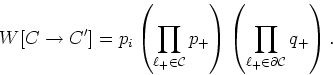 \begin{displaymath}
W[C\rightarrow C']=p_{i}\left(\prod_{\ell_{+}\in{\cal C}}p_{+}\right)
\left(\prod_{\ell_{+}\in{\partial\cal C}}q_{+}\right).
\end{displaymath}