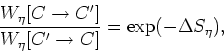 \begin{displaymath}
\frac{W_{\eta}[C\rightarrow C']}{W_{\eta}[C'\rightarrow C]}=\exp(-\Delta
S_{\eta}),
\end{displaymath}