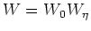 $W=W_{0}W_{\eta}$