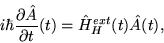 \begin{displaymath}
i \hbar \frac{\partial \hat{A}}{\partial t}(t) = \hat{H}_H^{ext} (t)
\hat{A}(t),
\end{displaymath}