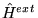 $\hat{H}^{ext}$